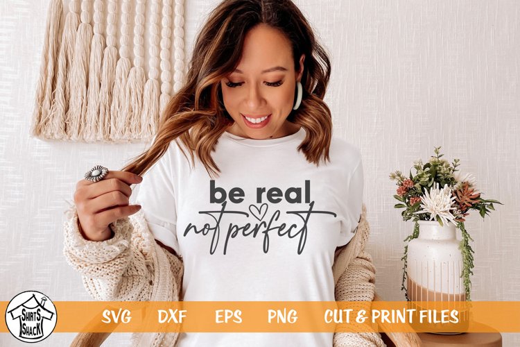 Be Real Not Perfect svg | Inspirational svg | Motivational