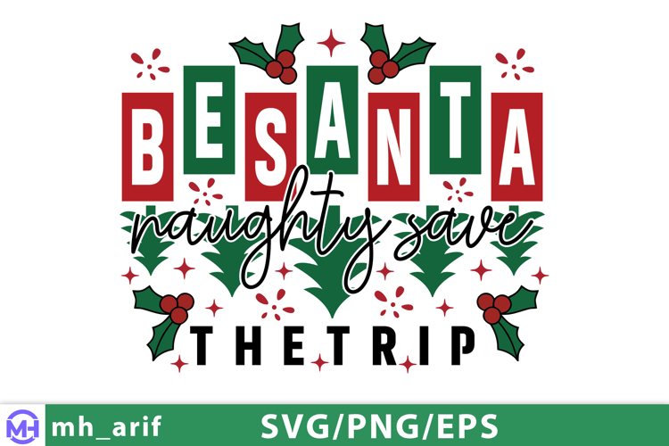 Be Santa Naughty Save the Trip SVG Funny Christmas Cut File