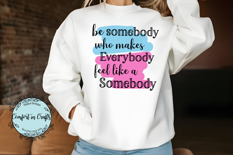 Be Somebody SVG and Sublimation design