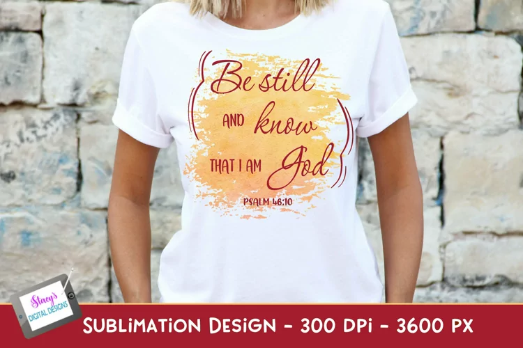 Be still and know that I am God | Christian Sublimation