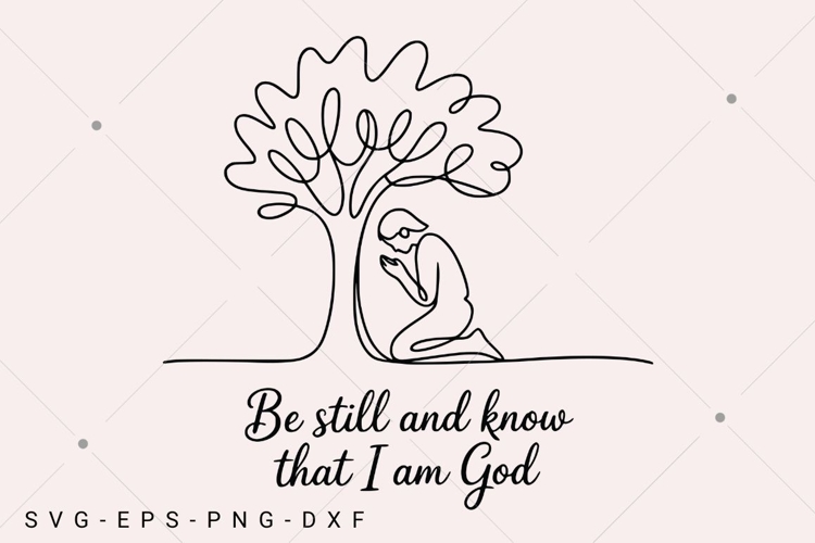 Be Still and Know SVG, Christian SVG, Psalm 46:10, Christian