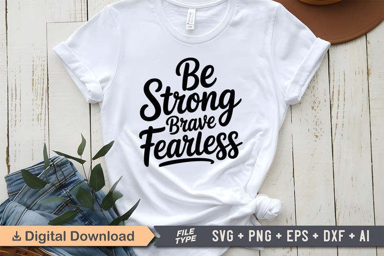 Be Strong Brave Fearless SVG | Mental Health SVG