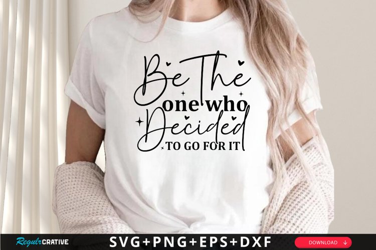 Be The One Who Decided To SVG, Motivational SVG Design