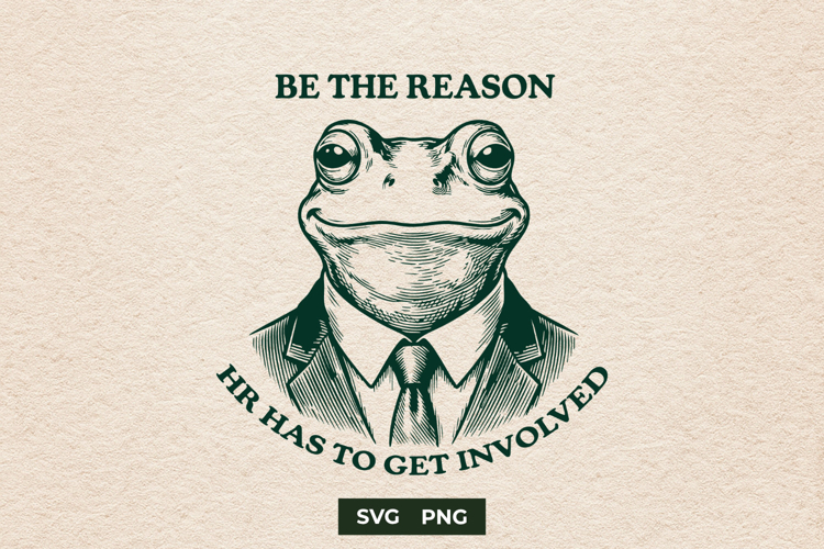 Funny Frog Be The Reason HR Has To Get Involved SVG PNG