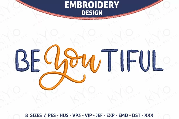 Be You Tiful Beautiful Machine embroidery design - 8 sizes