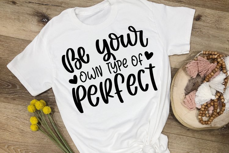 Be Your Own Type Of Perfect | Self Love SVG Cut File example image 1