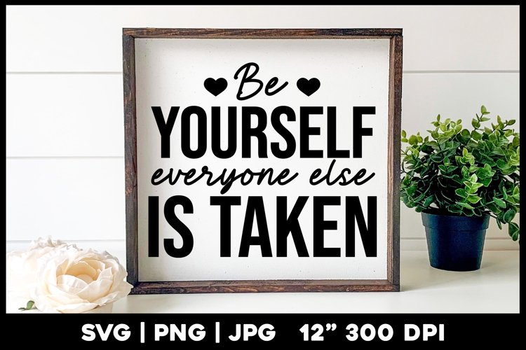 Be Yourself everyone else is taken | Motivational Quote example image 1
