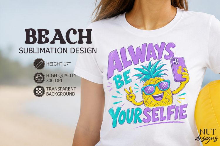 Beach sublimation, Always Be Yourself Beach quotes Summer