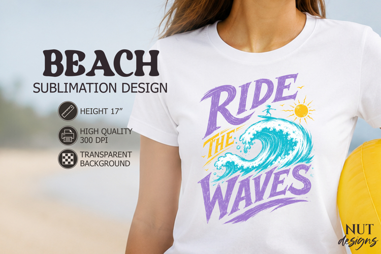 Beach sublimation, Ride The Waves Beach quotes Summer
