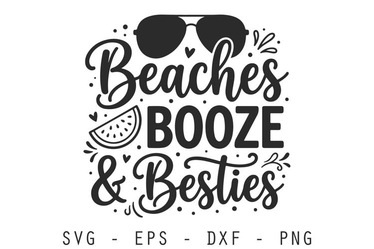 Beaches Booze & Besties SVG