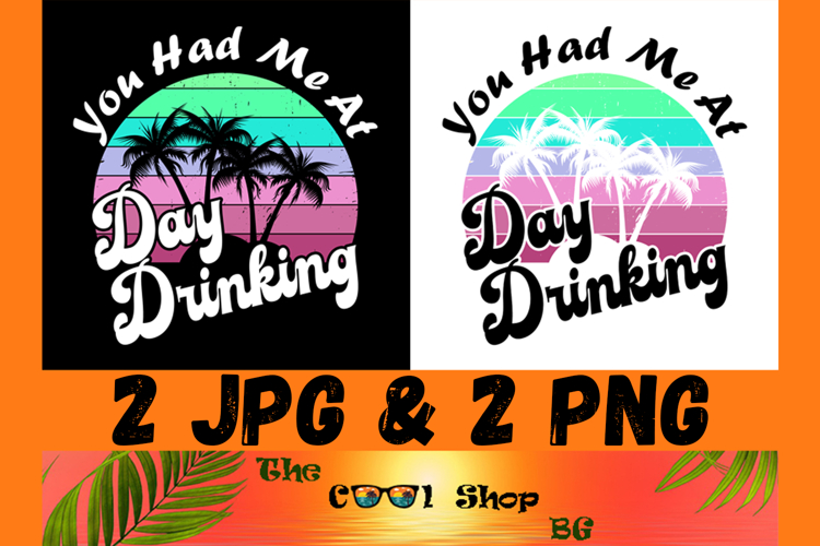 You Had Me at Day Drinking Png, Funny Alcohol Quote