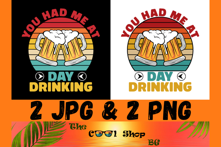 You Had Me at Day Drinking Png, Funny Alcohol Quote