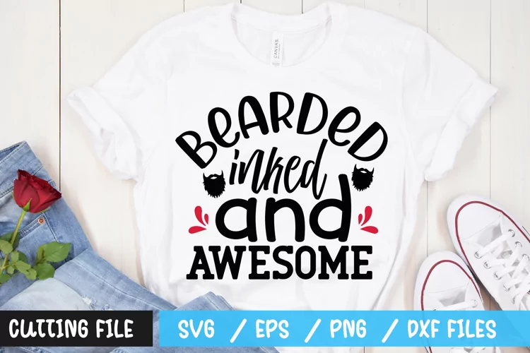 Bearded inked and awesome SVG File, Celebrate Unique Style