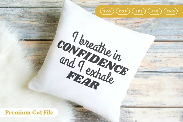 I Breathe in Confidence and Exhale Fear | Anxiety SVG
