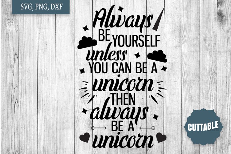 Unicorn Quote SVG, Unicorn cut file, Always be yourself SVG