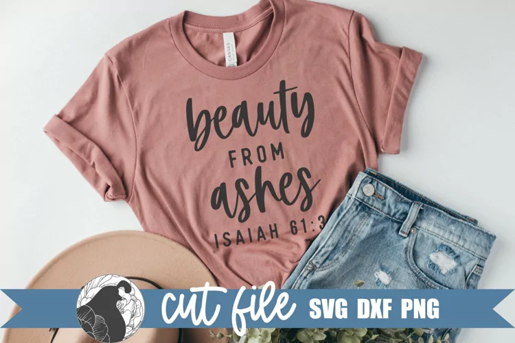Beauty From Ashes SVG, Christian Shirt SVG