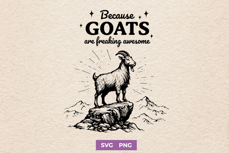 Because Goats Are Freaking Awesome SVG - Majestic Mountain