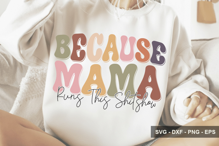 Because Mama Runs This Shitshow - Mothers Day Design