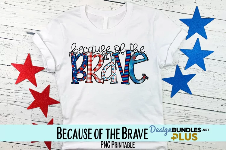 Because of the Brave Sublimation PNG