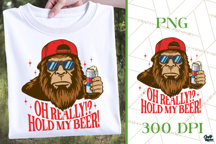 Funny Bigfoot PNG | Funny Adult Shirt | Hold My Beer