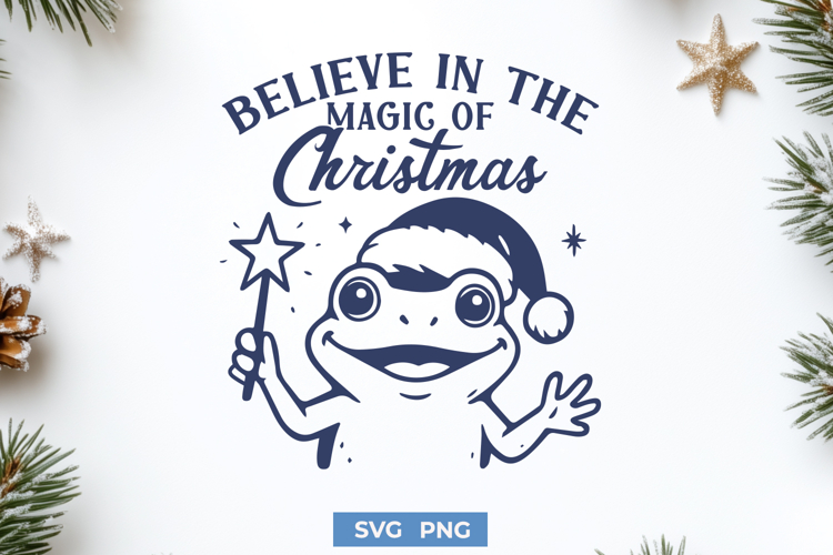 Believe in the Magic of Christmas SVG PNG | Cute Xmas Frog