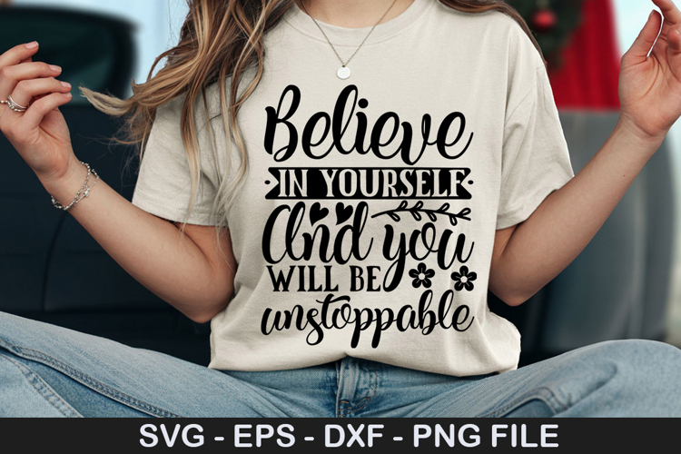 Believe in yourself and you SVG - Motivational Design