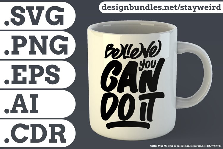 Believe You Can Do It Motivational Quote Design for Mug TShirt or Poster