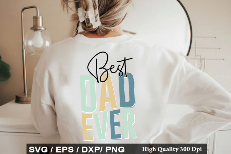 Best Dad Ever - Daddy And Me SVG Design
