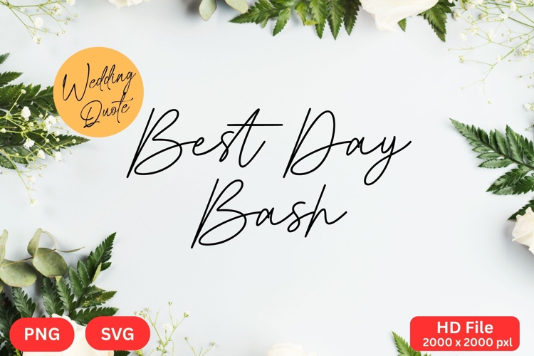 Best Day Bash - Wedding Quote SVGs Cut