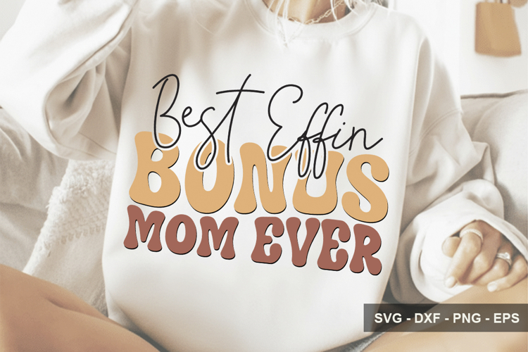 Best Effin Bonus Mom Ever- Mothers Day Design