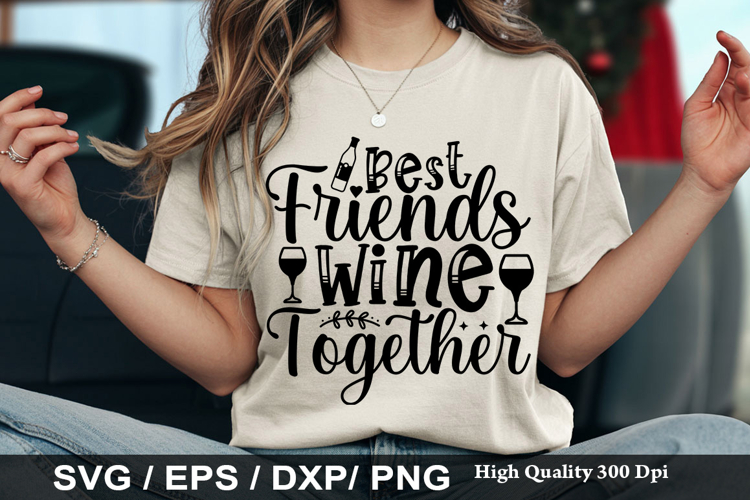 Best Friends Wine Together - Wine SVG Design