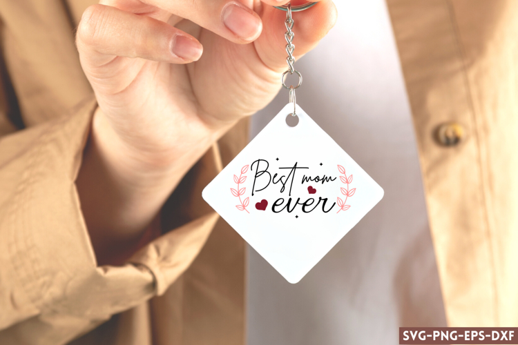 Best mom ever SVG, Mothers Day Keychain SVG
