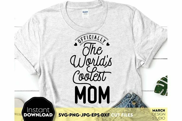 The Worlds coolest Mom Svg Png - Mothers Day Shirt