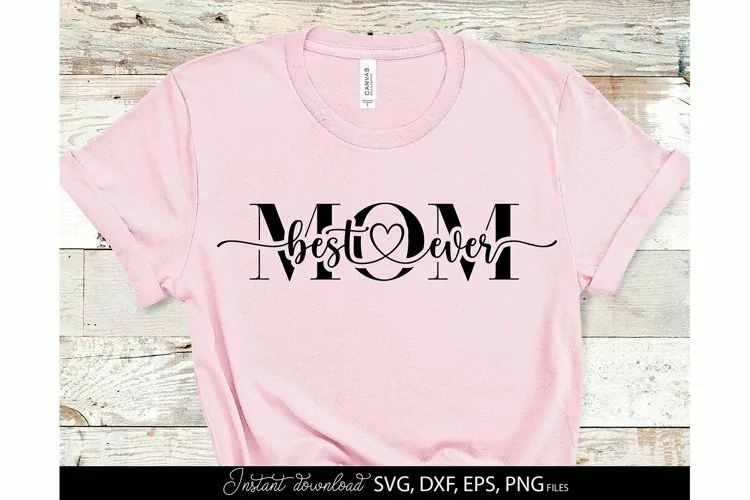Best mom ever svg png - Popular design for Mothers Day Gifts