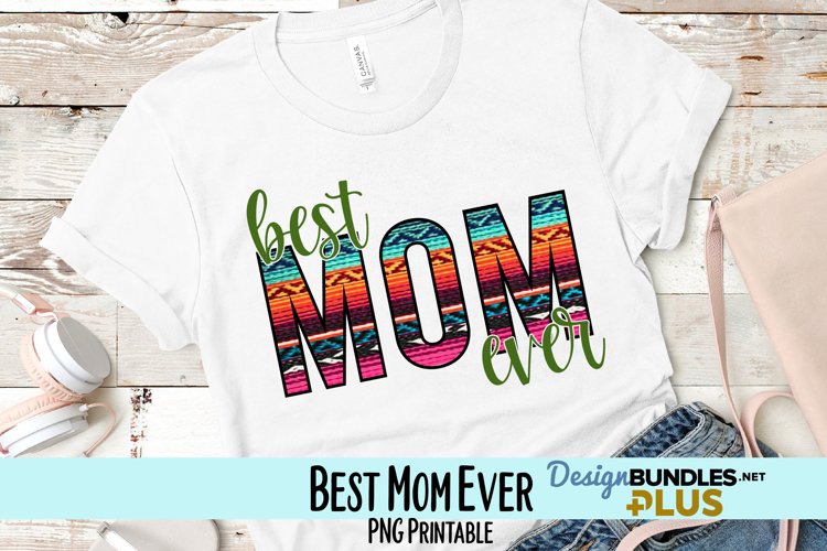 Best Mom Ever Serape Sublimation PNG example image 1