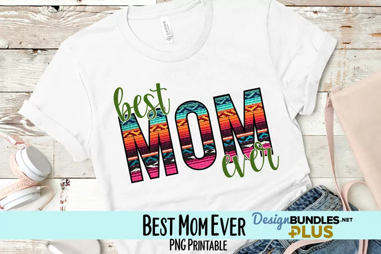 Best Mom Ever Serape Sublimation PNG