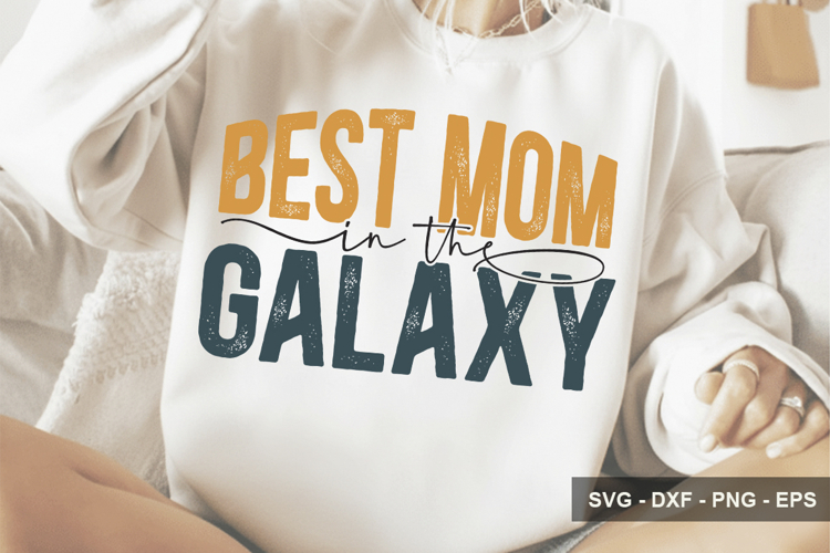 Best Mom In The Galaxy - Mothers Day Design