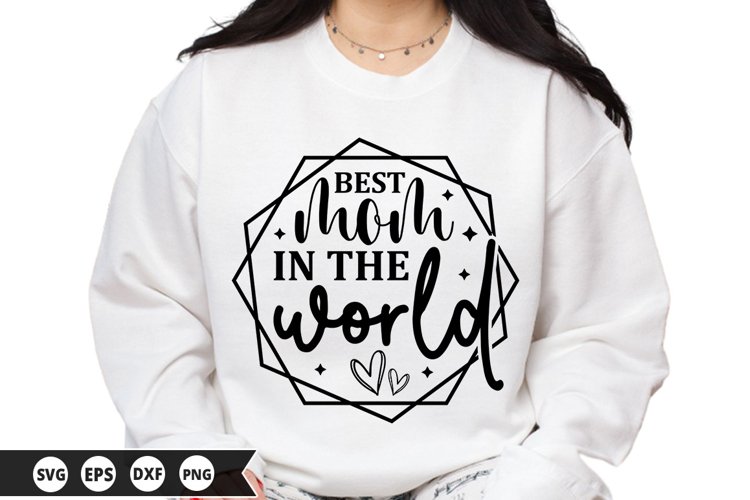 Best mom in the world - Mothers Day SVG Design
