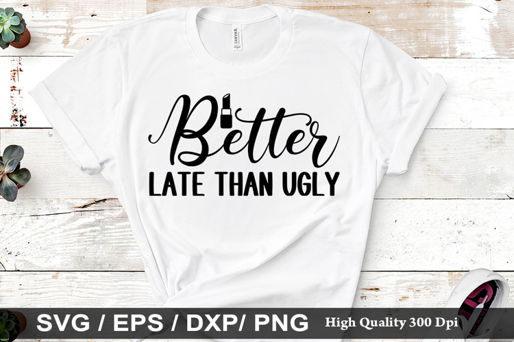 Better late than ugly - Makeup SVG Design