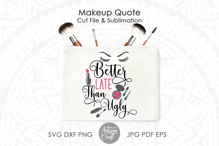 Better late than ugly, sublimation designs, SVG cut file
