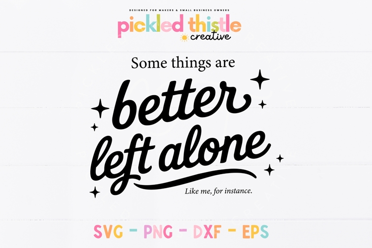 Better Left Alone Funny Quote SVG