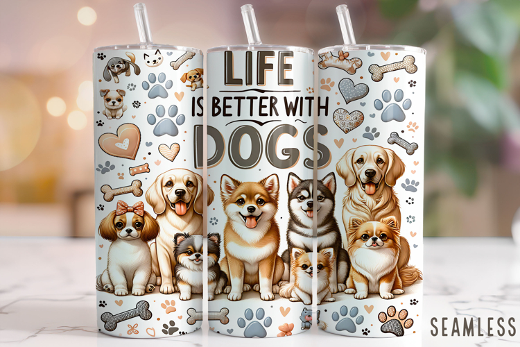 Life Is Better With Dogs Tumbler Wrap, Dog Lover Tumbler PNG
