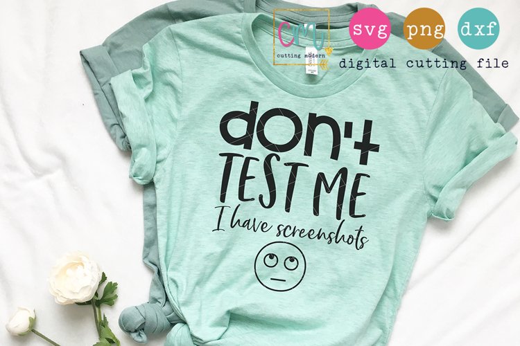 Don't Test Me I Have Screenshots Cutting File example image 1