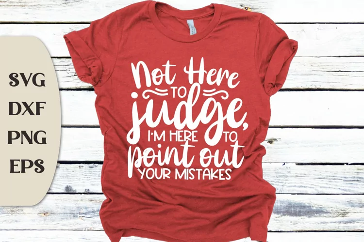Not Here To Judge I'm Here To Point Out Your Mistakes Svg