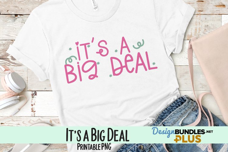 It's a Big Deal Sublimation PNG example image 1