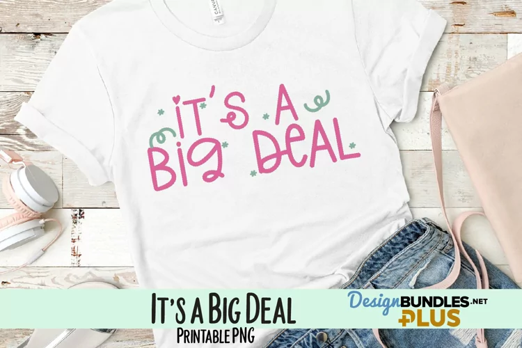 It's a Big Deal Sublimation PNG