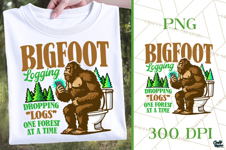 Funny Bigfoot PNG | Funny Adult Shirt | Bigfoot Logging