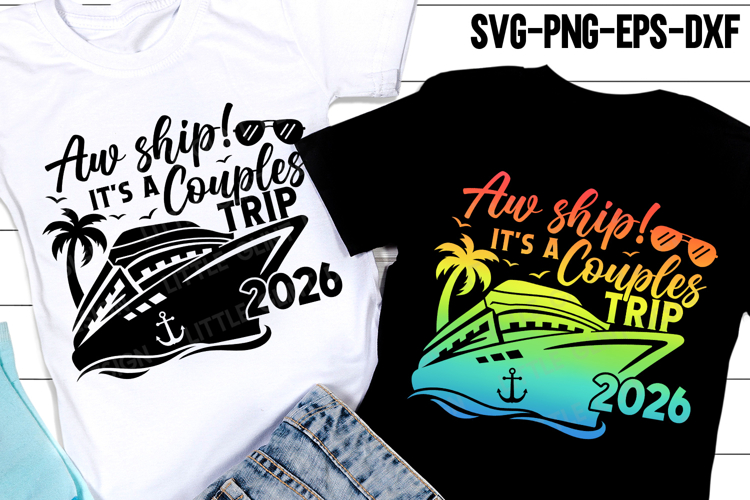 2026 Aw ship its a Couples trip Cruise SVG PNG Shirt
