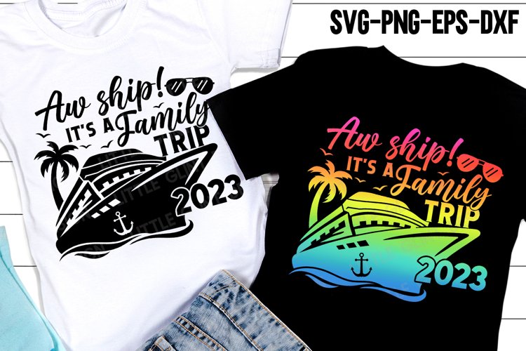 Family Cruise Vacation Shirt, Aw ship its a family trip SVG