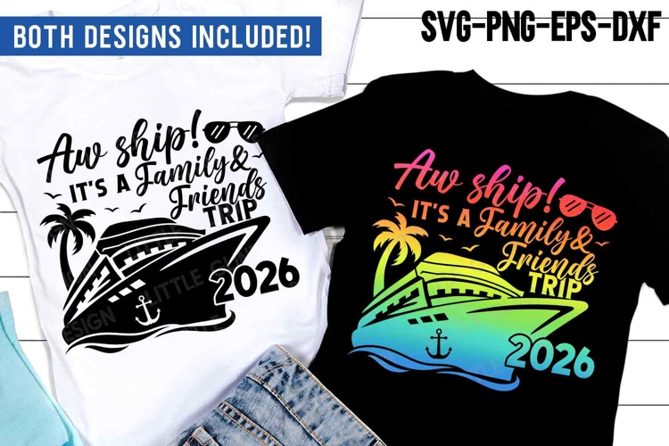 2026 Aw ship its a family and friends trip Cruise SVG PNG